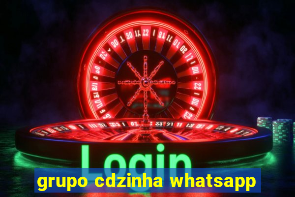 grupo cdzinha whatsapp